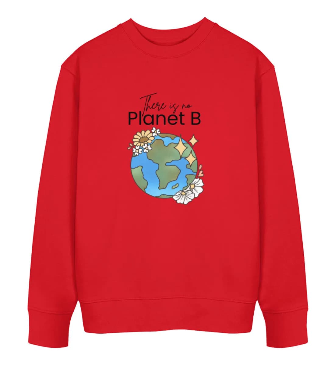 There is no Planet B  - Unisex Bio Sweatshirt