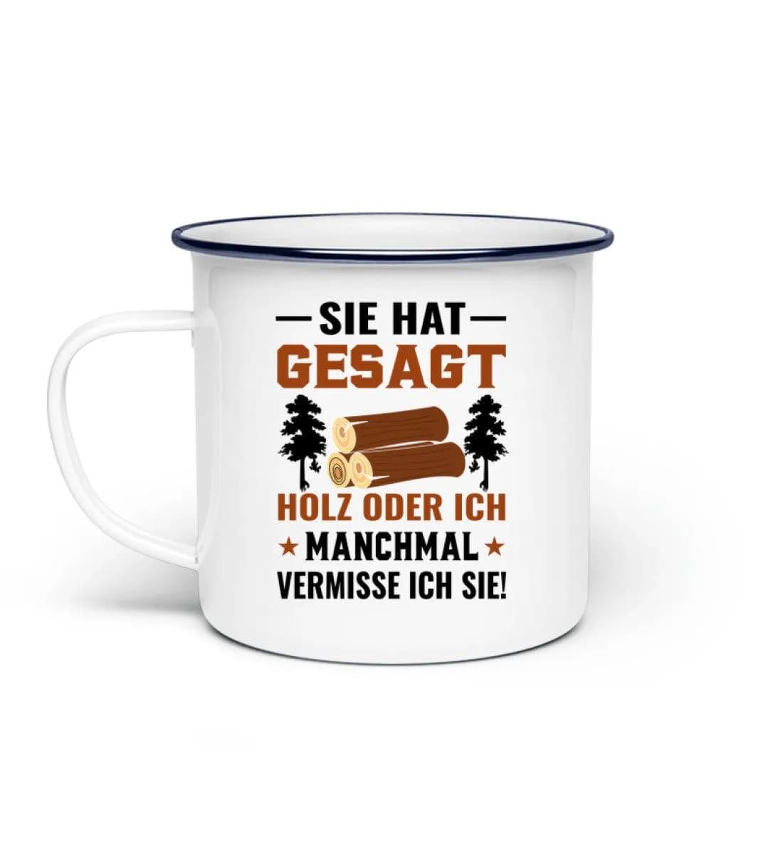 Sie hat gesagt - Emaille Tasse