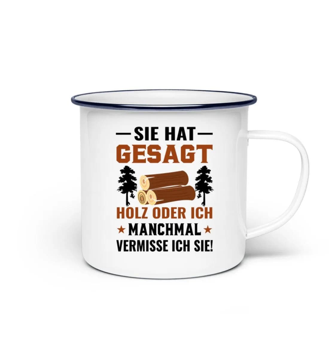 Sie hat gesagt - Emaille Tasse