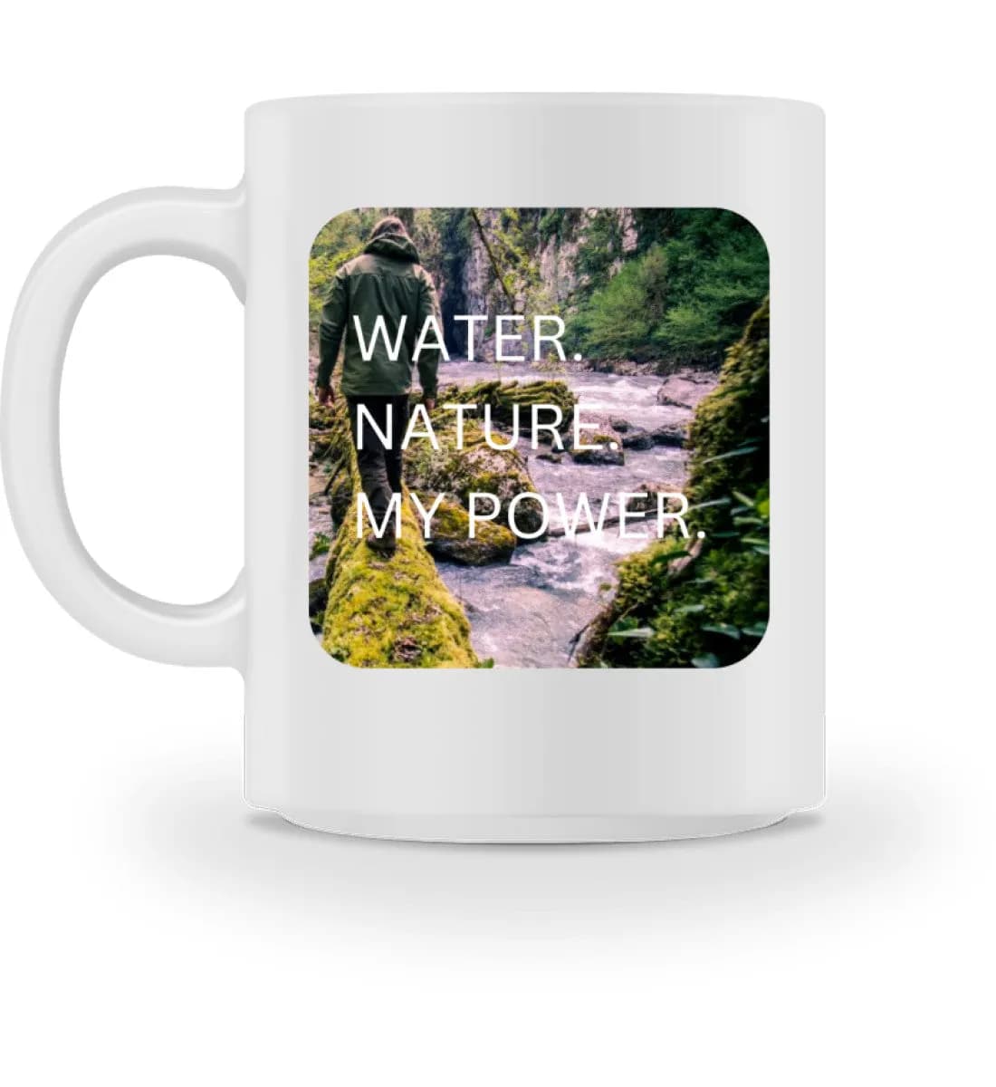 Water Nature My Power - Tasse