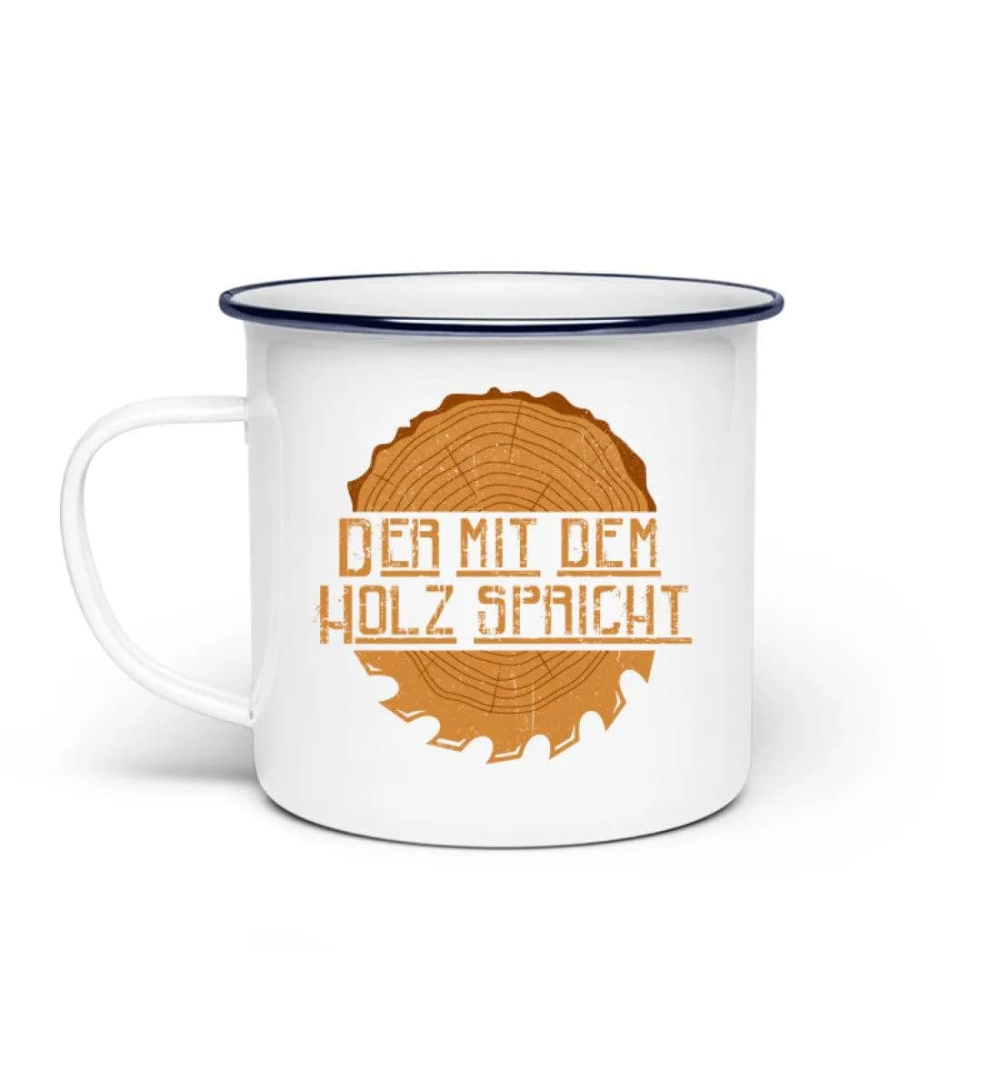 Der mit dem Holz spricht - Emaille Tasse
