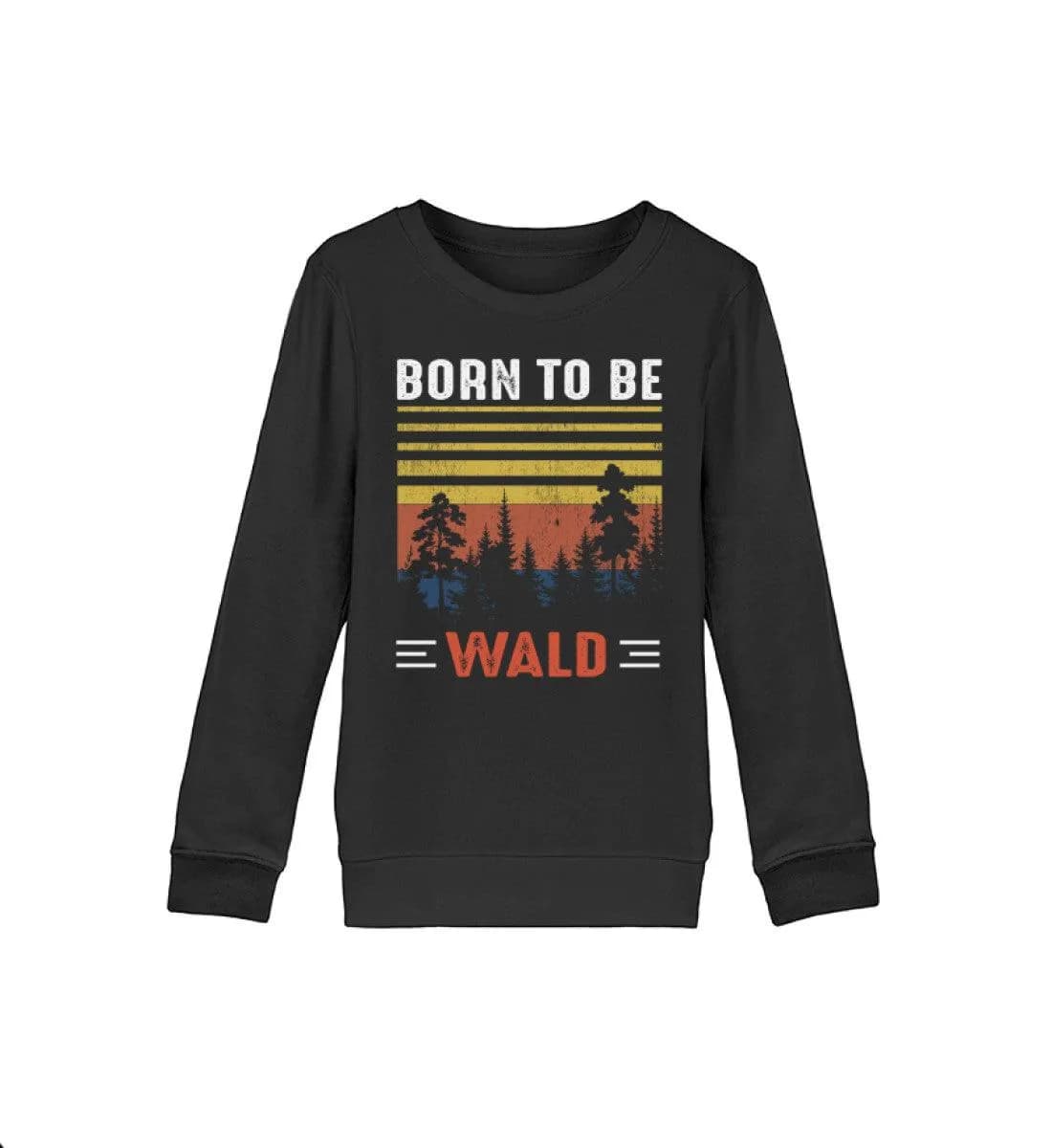 Born to be Wald  - Kinder Bio Sweatshirt