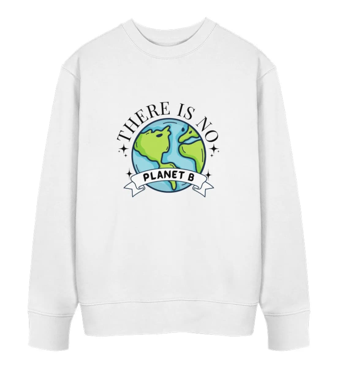 There is no Planet B  - Unisex Bio Sweatshirt