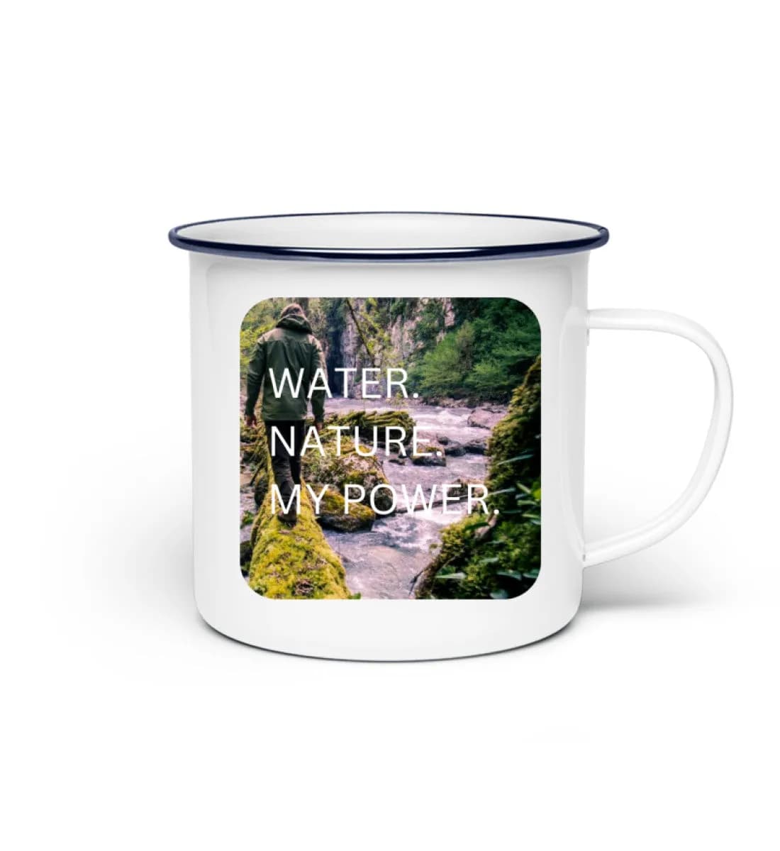 Water Nature My Power - Emaille Tasse