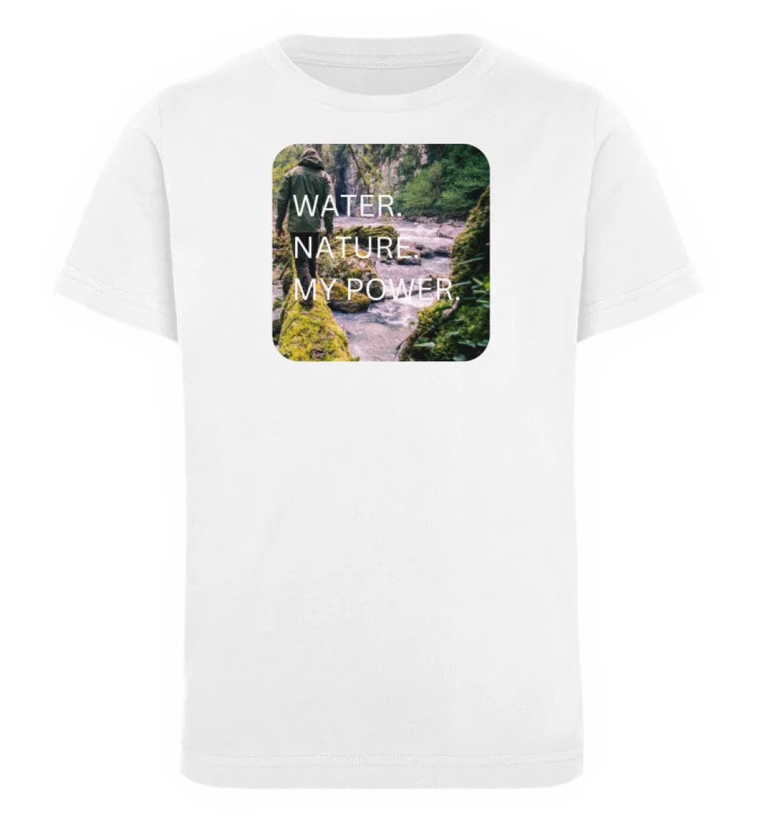 Water Nature My Power - Kinder Bio T-Shirt