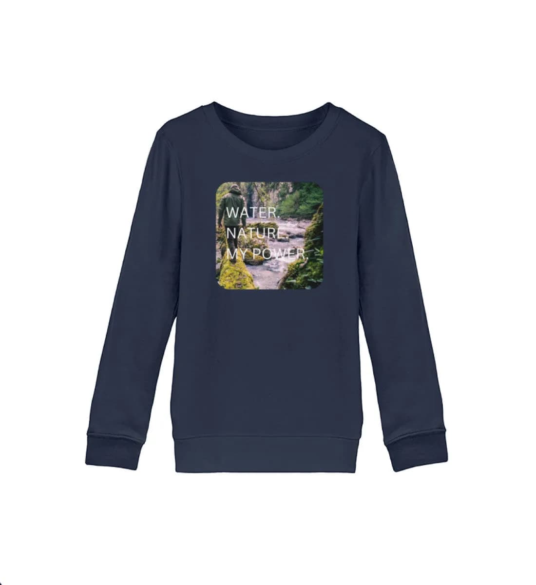 Water Nature My Power - Kinder Bio Sweatshirt