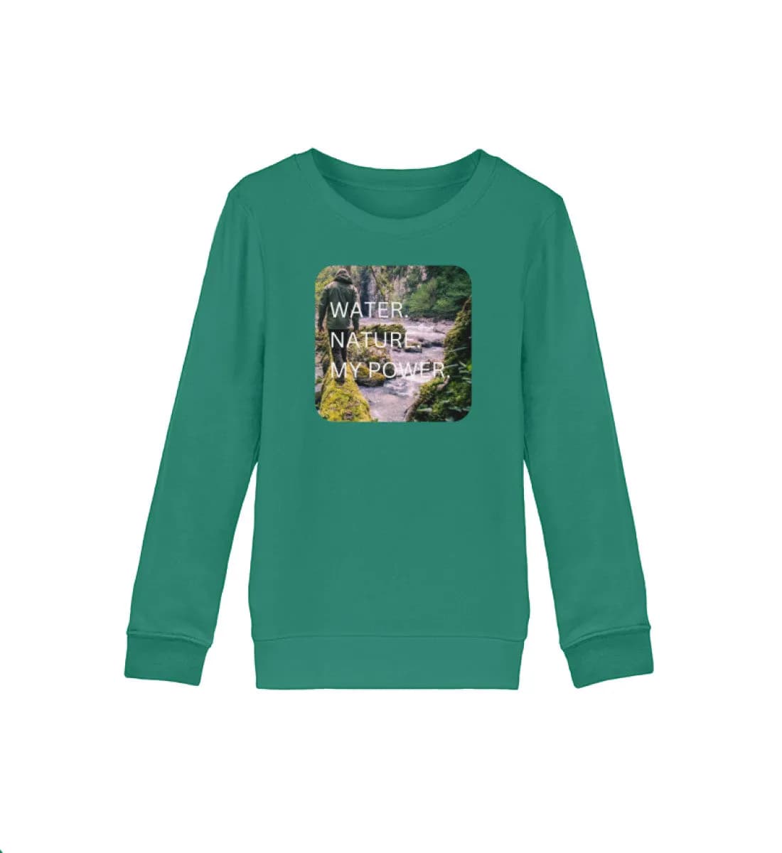 Water Nature My Power - Kinder Bio Sweatshirt