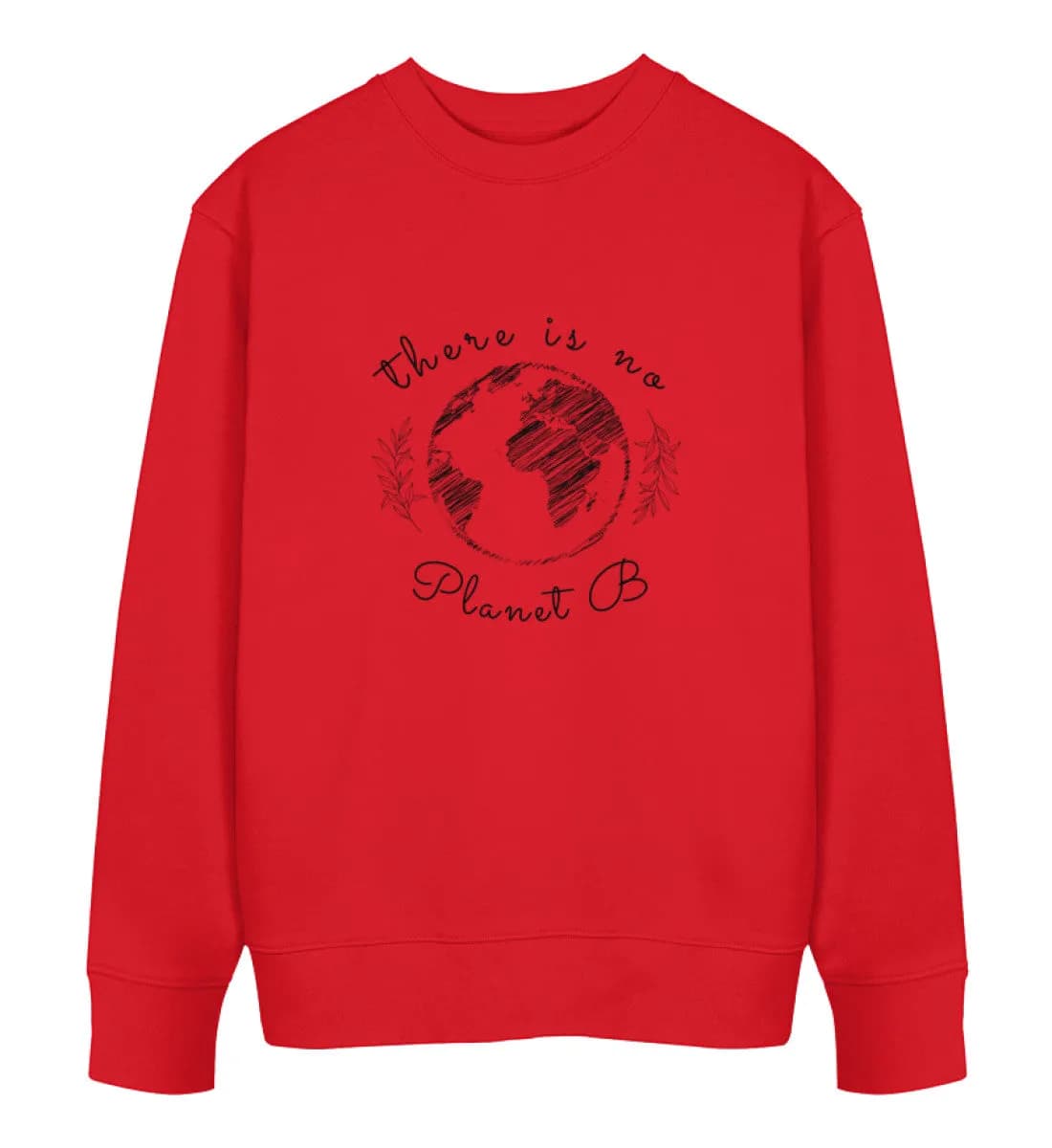 There is no Planet B - Unisex Bio Sweatshirt