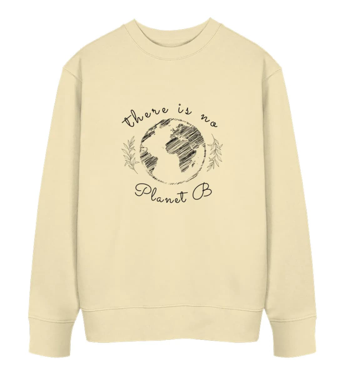 There is no Planet B - Unisex Bio Sweatshirt