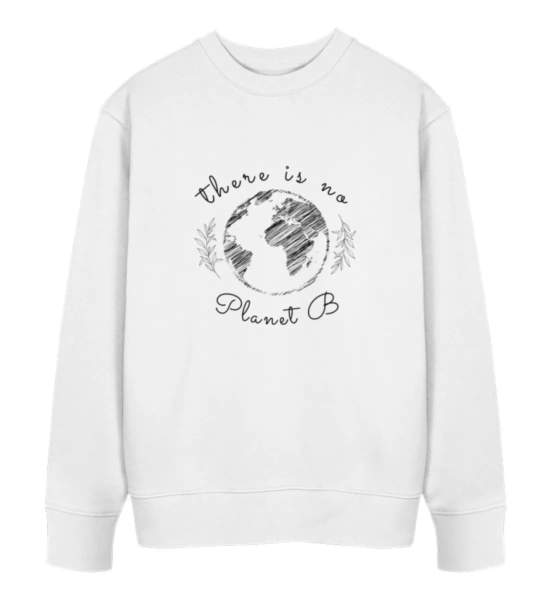 There is no Planet B - Unisex Bio Sweatshirt