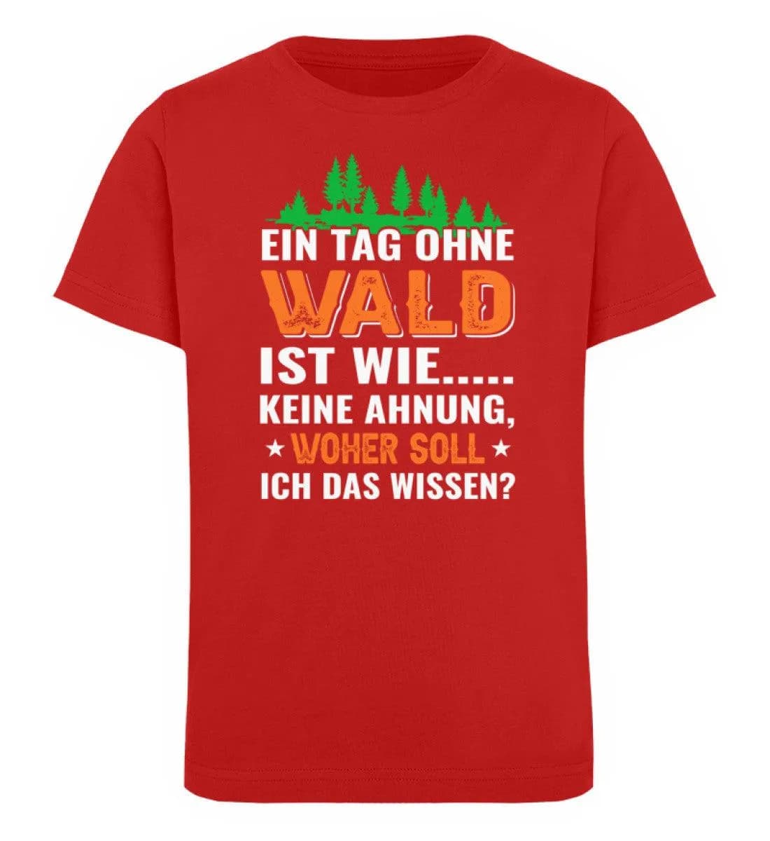 Ein Tag ohne Wald - Kinder Bio T-Shirt