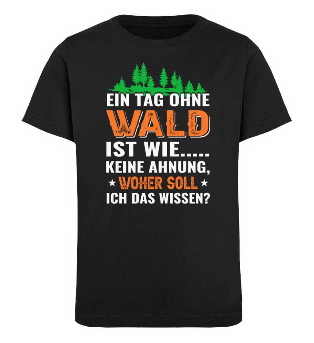 Ein Tag ohne Wald - Kinder Bio T-Shirt
