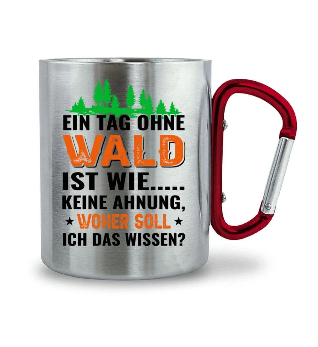 Ein Tag ohne Wald - Edelstahltasse mit Karabinergriff
