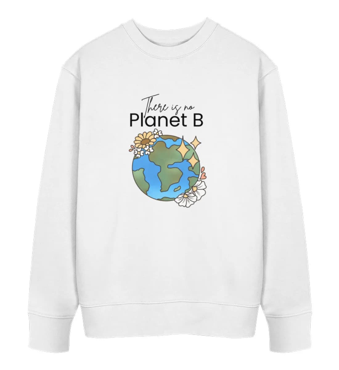 There is no Planet B - Unisex Bio Sweatshirt