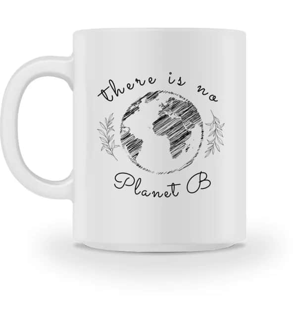 There is no Planet B - Tasse