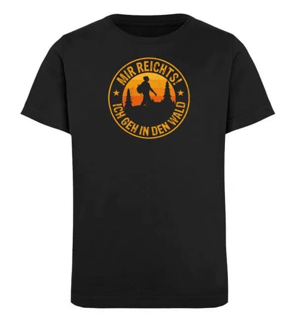 Mir reichts Wald - Kinder Bio T-Shirt