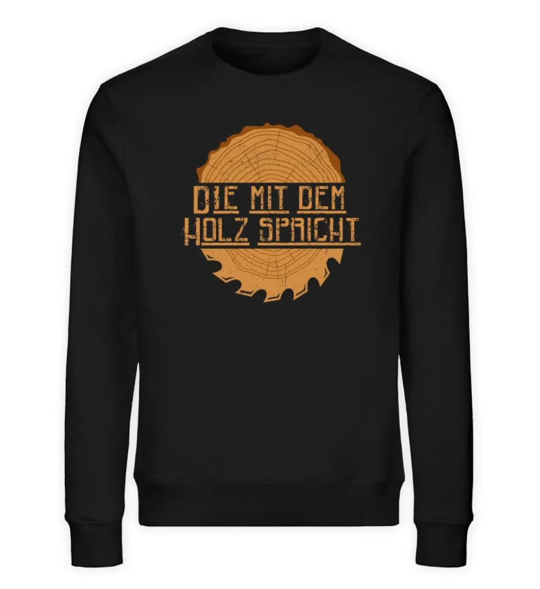 Die mit dem Holz spricht - Unisex Bio Sweatshirt