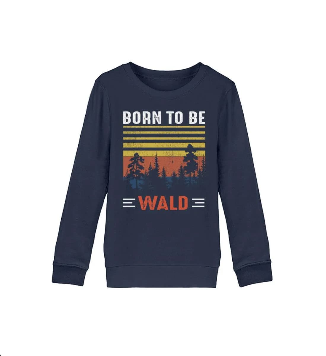 Born to be Wald - Kinder Bio Sweatshirt