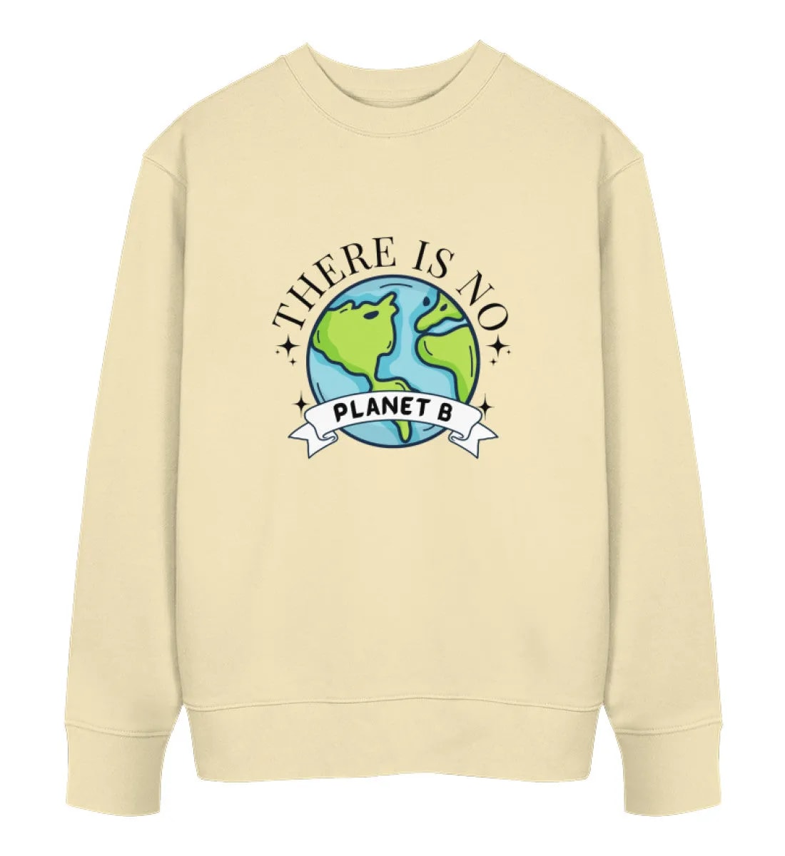 There is no Planet B - Unisex Bio Sweatshirt
