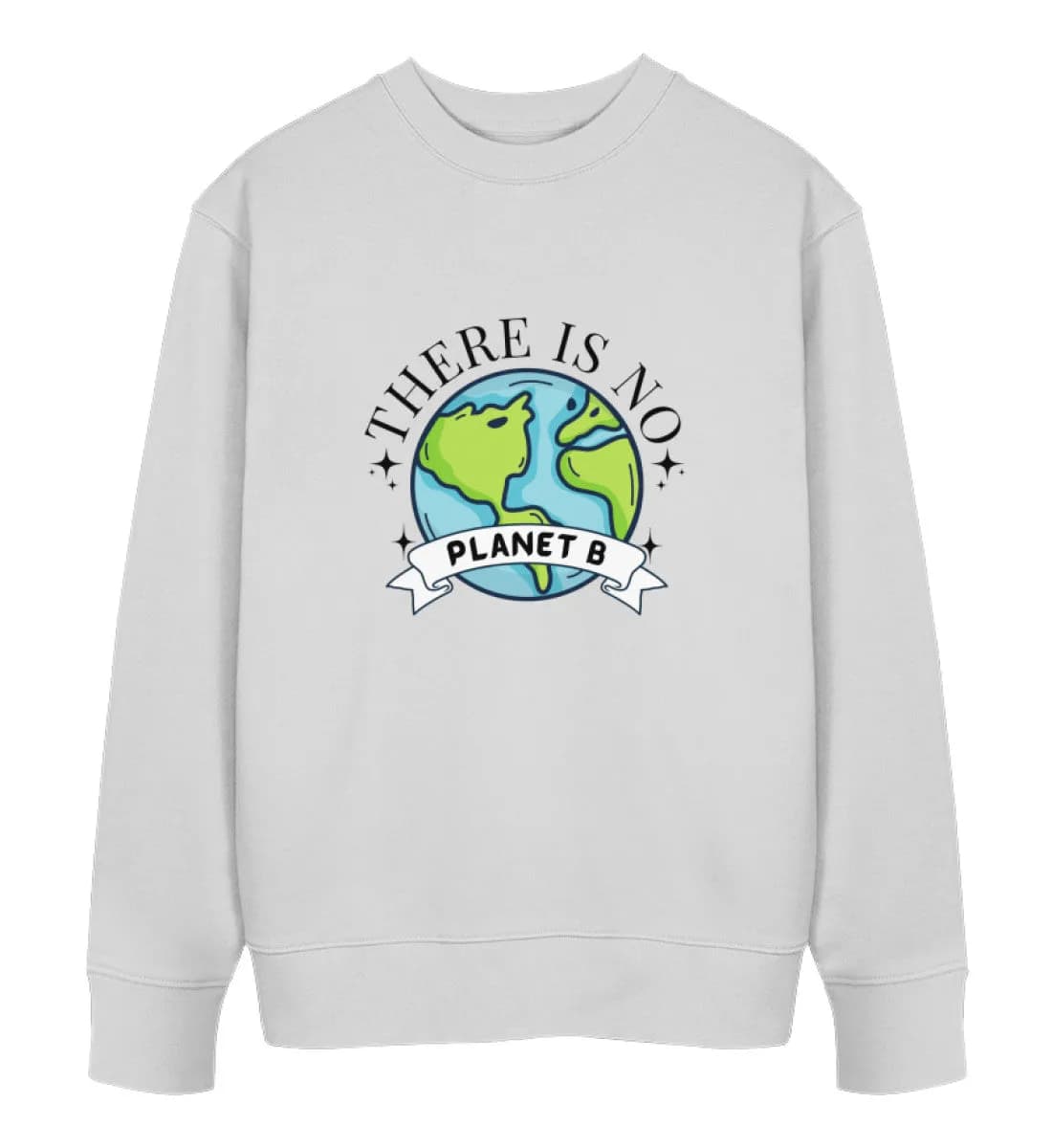 There is no Planet B - Unisex Bio Sweatshirt
