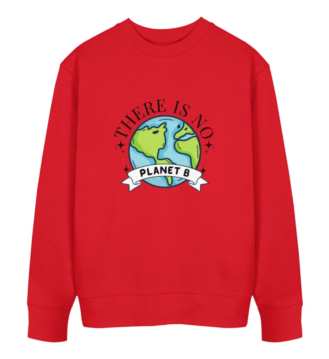 There is no Planet B - Unisex Bio Sweatshirt