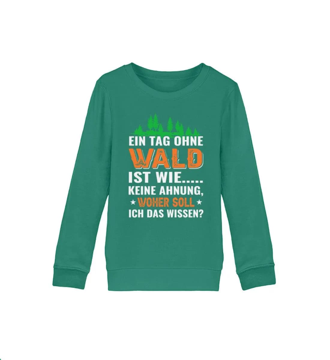 Ein Tag ohne Wald - Kinder Bio Sweatshirt