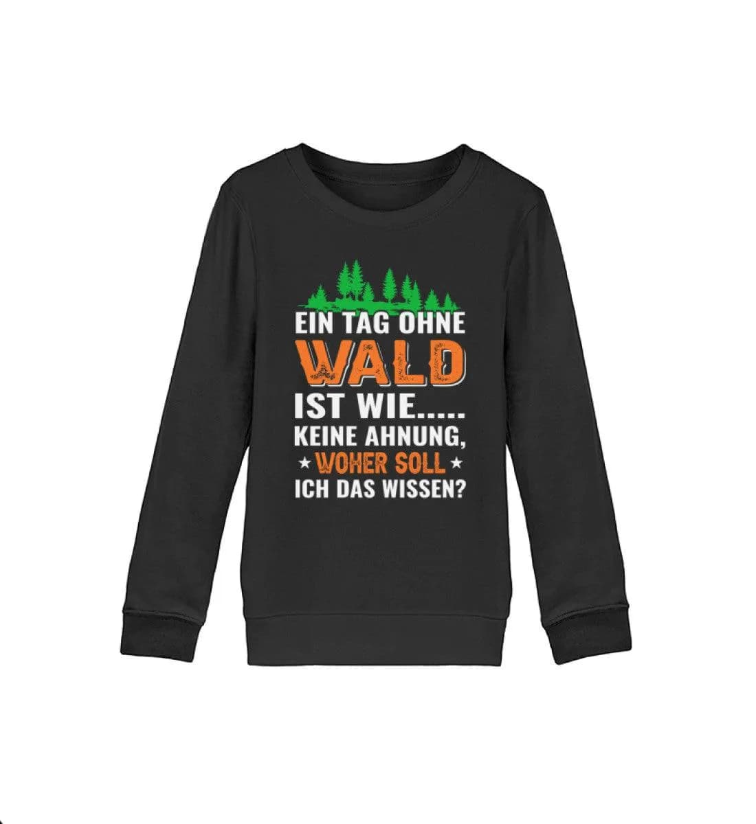 Ein Tag ohne Wald - Kinder Bio Sweatshirt
