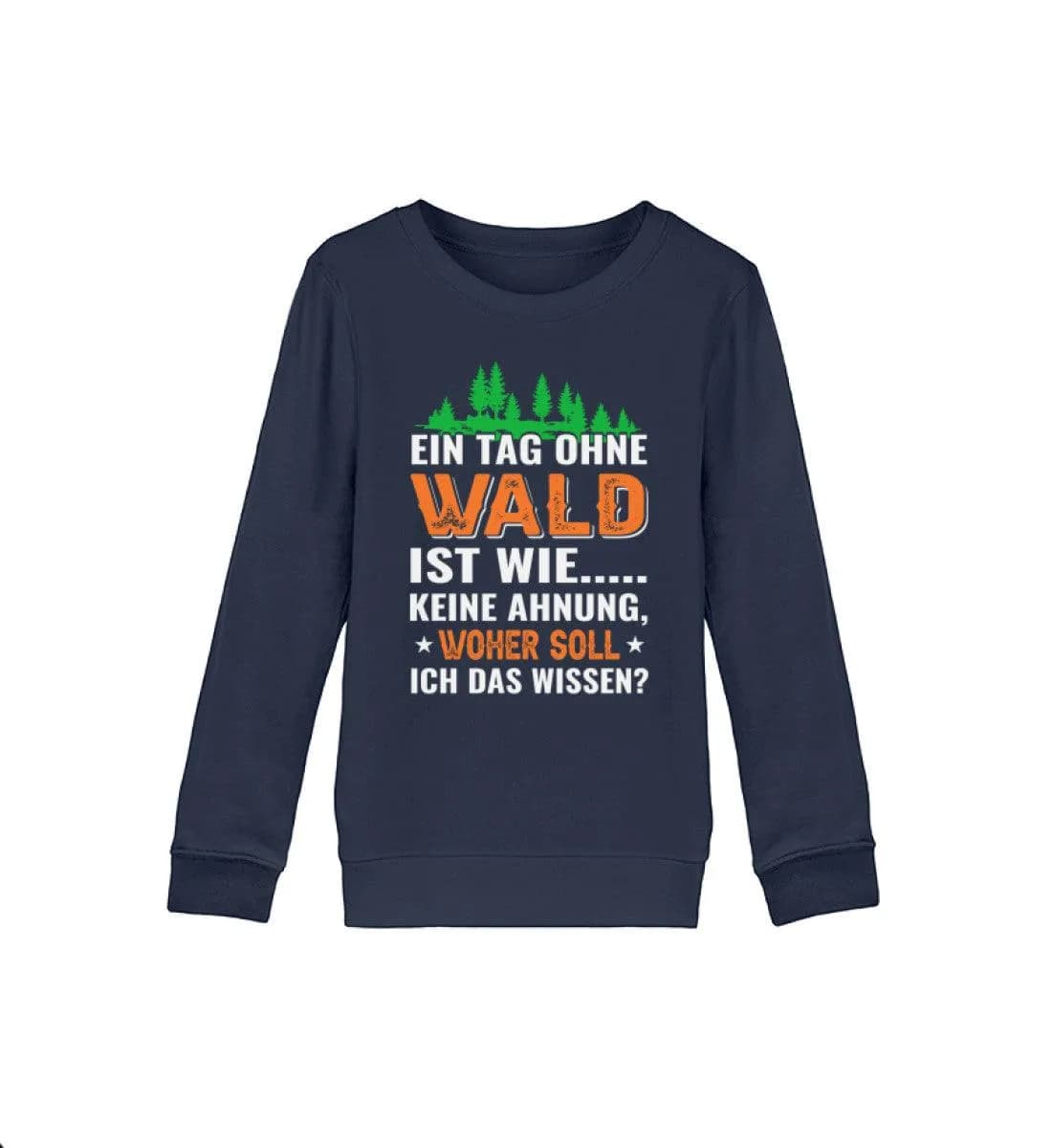Ein Tag ohne Wald - Kinder Bio Sweatshirt